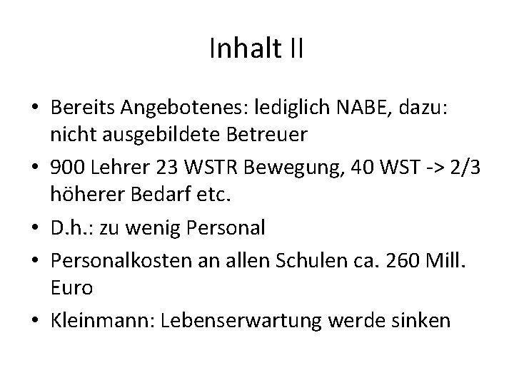 Inhalt II • Bereits Angebotenes: lediglich NABE, dazu: nicht ausgebildete Betreuer • 900 Lehrer