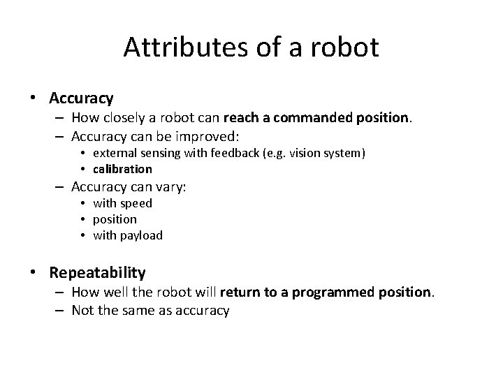 Attributes of a robot • Accuracy – How closely a robot can reach a