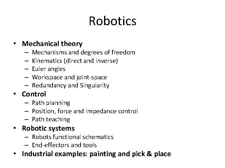 Robotics • Mechanical theory – – – Mechanisms and degrees of freedom Kinematics (direct