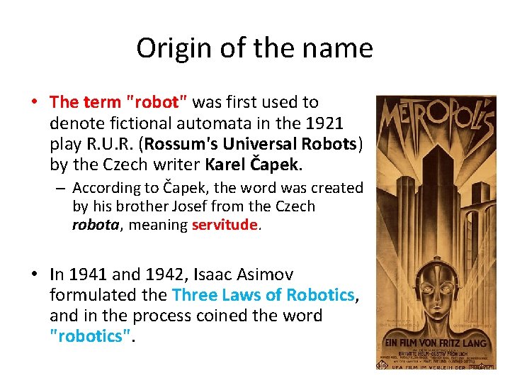 Origin of the name • The term "robot" was first used to denote fictional