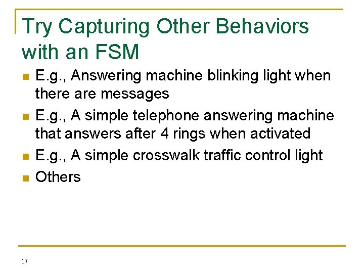 Try Capturing Other Behaviors with an FSM n n 17 E. g. , Answering