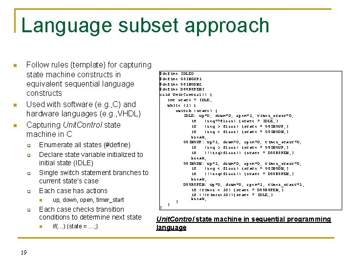 Language subset approach n n n Follow rules (template) for capturing state machine constructs