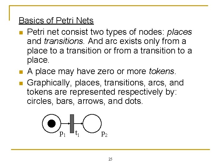 Basics of Petri Nets n Petri net consist two types of nodes: places and