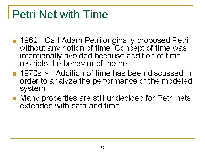 Petri Net with Time n n n 1962 - Carl Adam Petri originally proposed