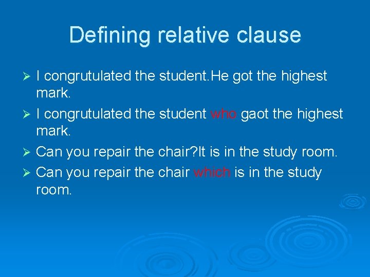 Defining relative clause I congrutulated the student. He got the highest mark. Ø I