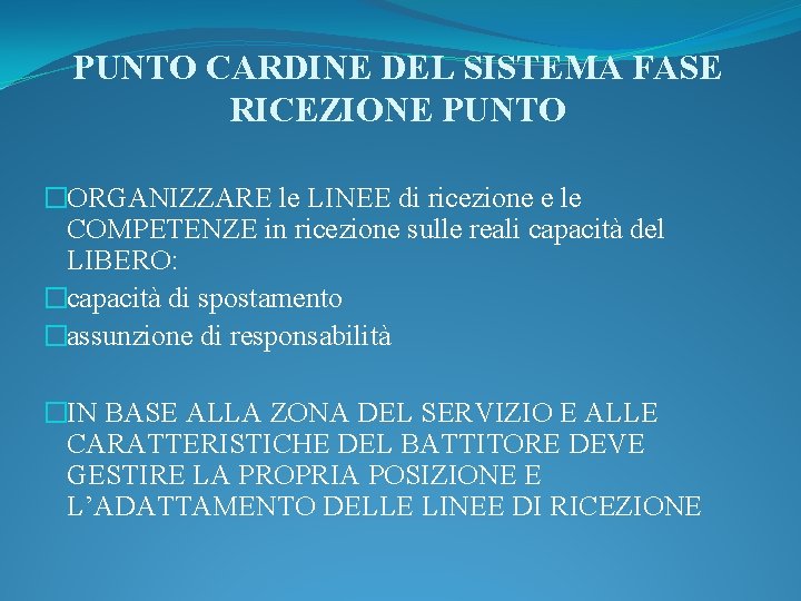 PUNTO CARDINE DEL SISTEMA FASE RICEZIONE PUNTO �ORGANIZZARE le LINEE di ricezione e le