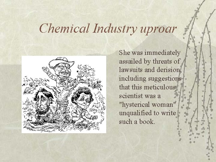 Chemical Industry uproar She was immediately assailed by threats of lawsuits and derision, including