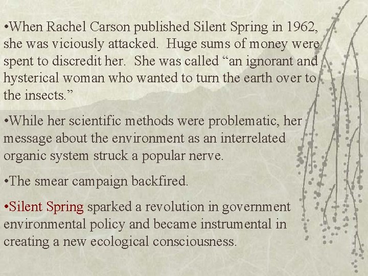  • When Rachel Carson published Silent Spring in 1962, she was viciously attacked.