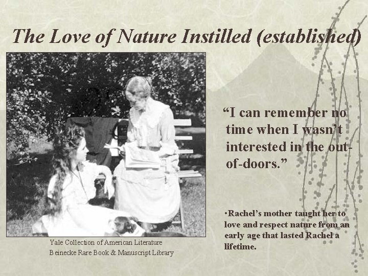 The Love of Nature Instilled (established) “I can remember no time when I wasn’t