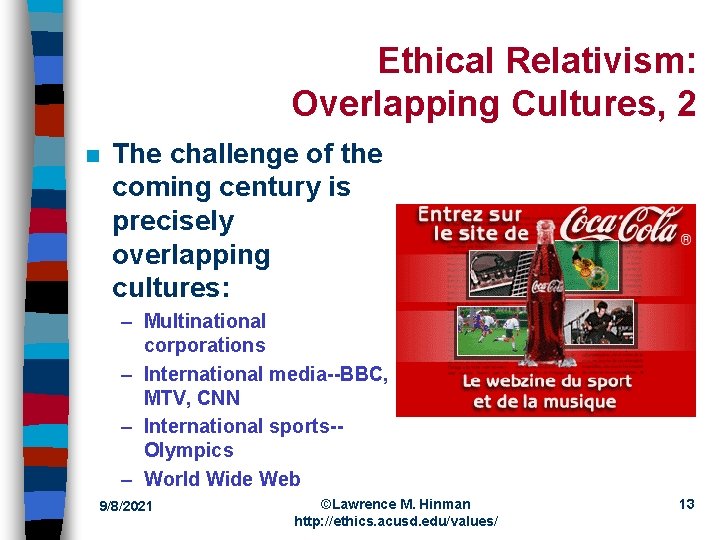 Ethical Relativism: Overlapping Cultures, 2 n The challenge of the coming century is precisely