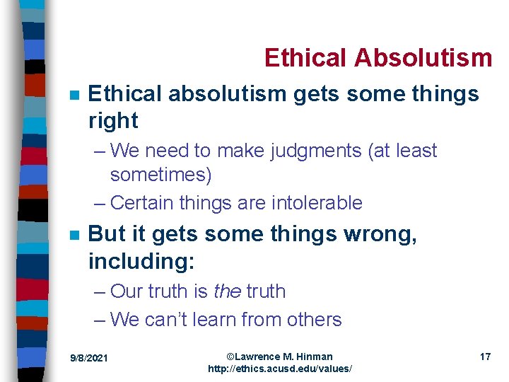 Ethical Absolutism n Ethical absolutism gets some things right – We need to make