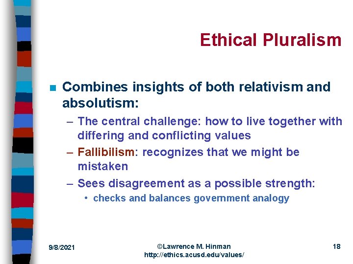 Ethical Pluralism n Combines insights of both relativism and absolutism: – The central challenge: