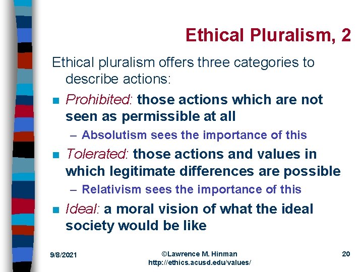 Ethical Pluralism, 2 Ethical pluralism offers three categories to describe actions: n Prohibited: those