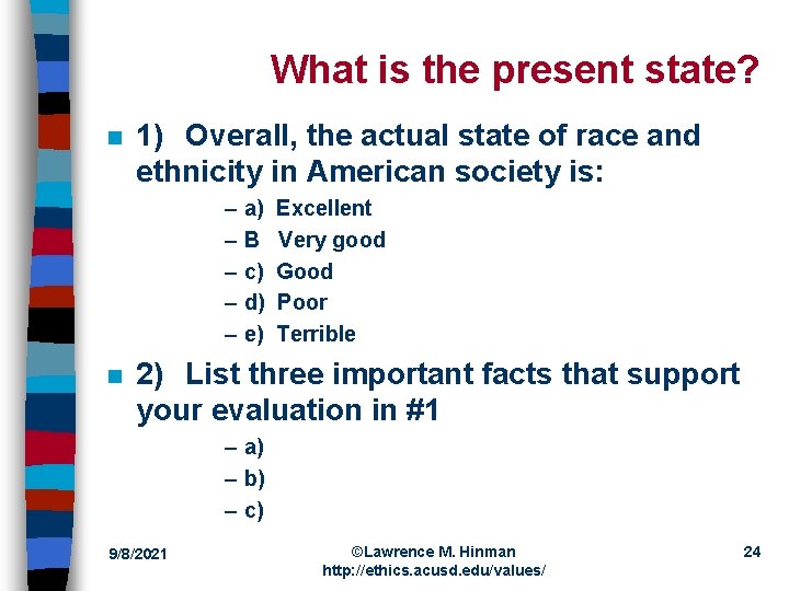 What is the present state? n 1) Overall, the actual state of race and