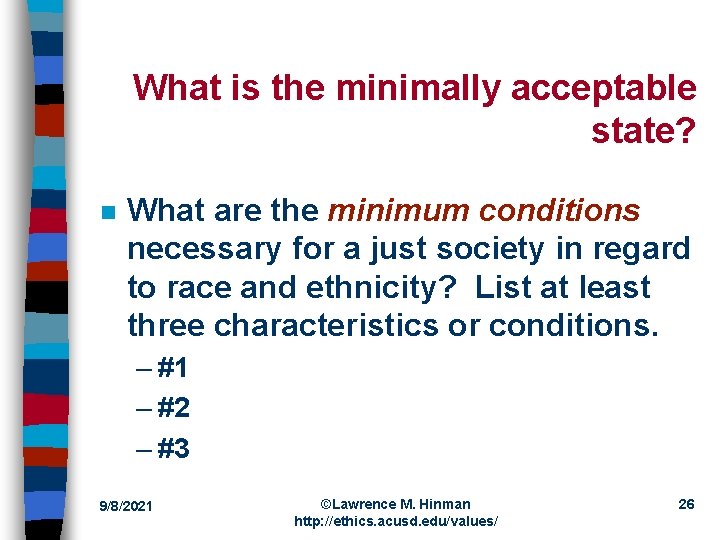 What is the minimally acceptable state? n What are the minimum conditions necessary for