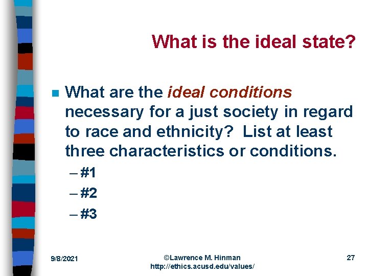 What is the ideal state? n What are the ideal conditions necessary for a