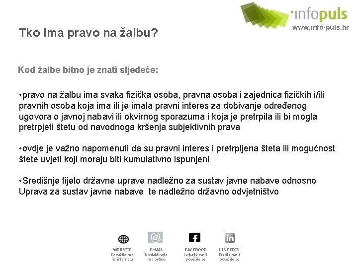 www. info-puls. hr Tko ima pravo na žalbu? Kod žalbe bitno je znati sljedeće: