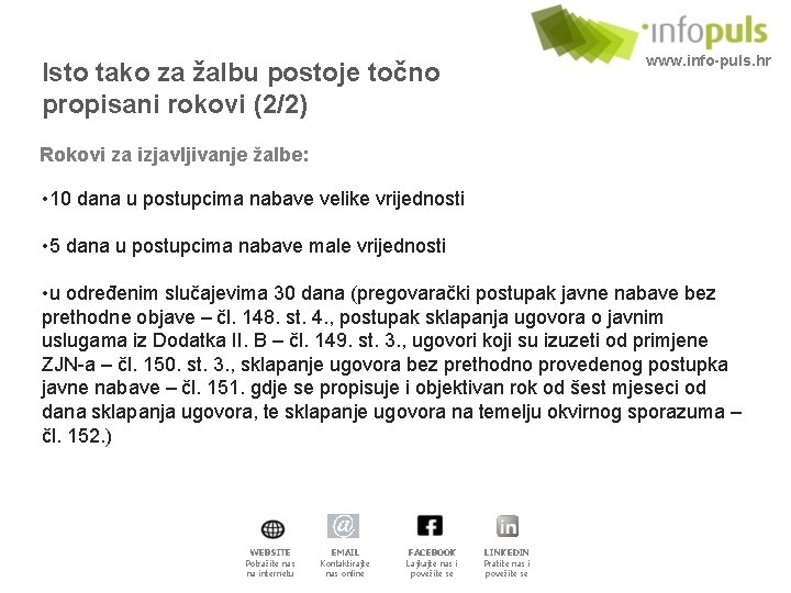 www. info-puls. hr Isto tako za žalbu postoje točno propisani rokovi (2/2) Rokovi za