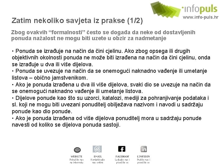 Zatim nekoliko savjeta iz prakse (1/2) www. info-puls. hr Zbog ovakvih “formalnosti” često se