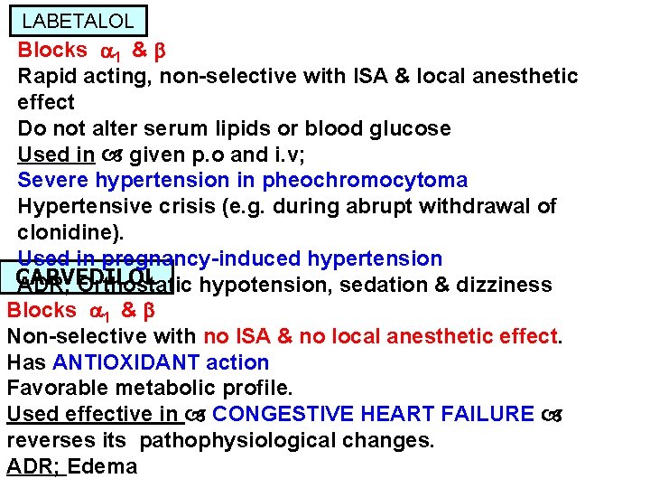 LABETALOL Blocks 1 & Rapid acting, non-selective with ISA & local anesthetic effect Do