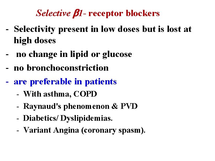 Selective 1 - receptor blockers - Selectivity present in low doses but is lost