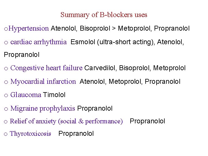 Summary of B-blockers uses o. Hypertension Atenolol, Bisoprolol > Metoprolol, Propranolol o cardiac arrhythmia