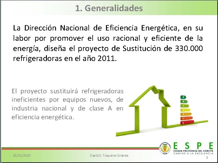 1. Generalidades La Dirección Nacional de Eficiencia Energética, en su labor promover el uso