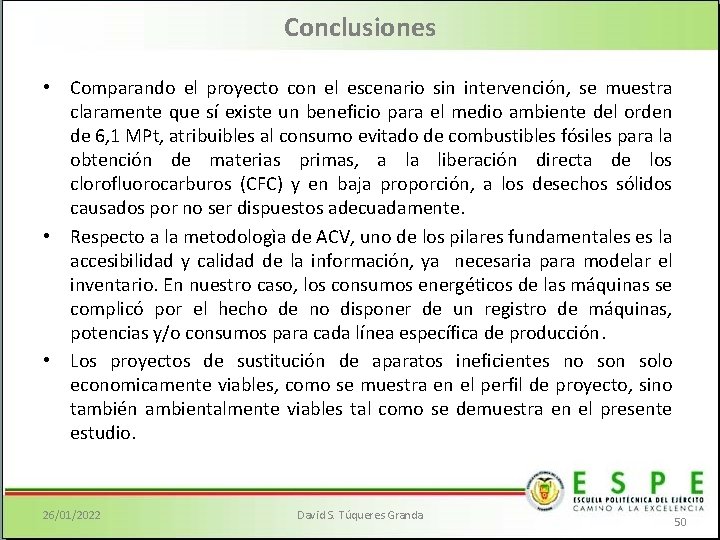 Conclusiones • Comparando el proyecto con el escenario sin intervención, se muestra claramente que