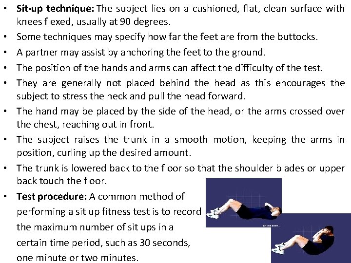  • Sit-up technique: The subject lies on a cushioned, flat, clean surface with