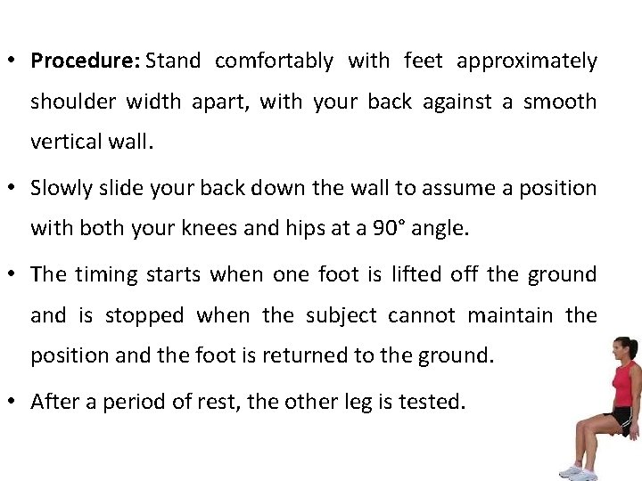  • Procedure: Stand comfortably with feet approximately shoulder width apart, with your back