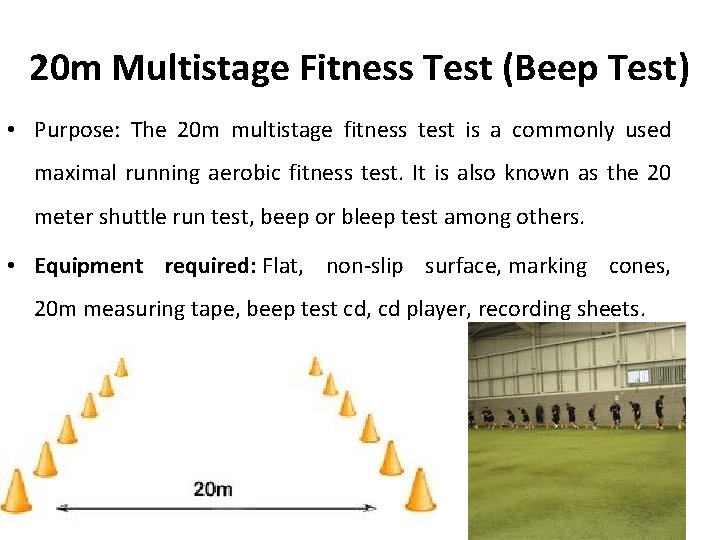 20 m Multistage Fitness Test (Beep Test) • Purpose: The 20 m multistage fitness