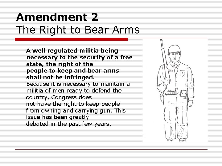 Amendment 2 The Right to Bear Arms A well regulated militia being necessary to