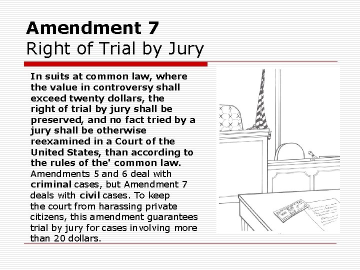 Amendment 7 Right of Trial by Jury In suits at common law, where the