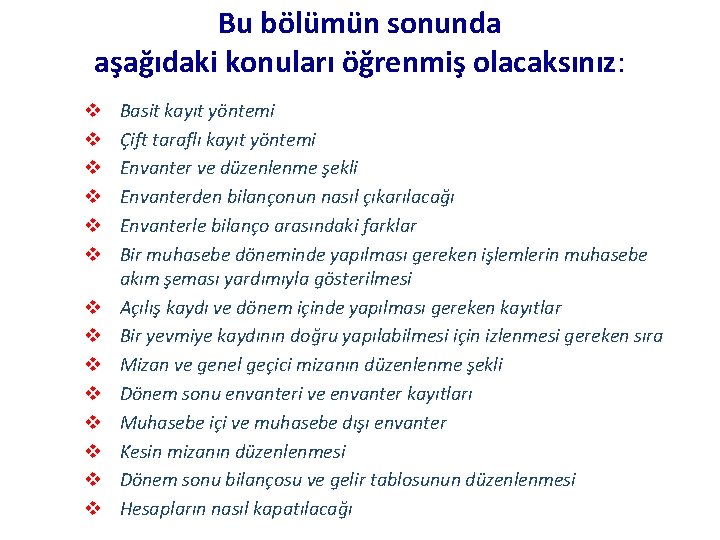 Bu bölümün sonunda aşağıdaki konuları öğrenmiş olacaksınız: v v v v Basit kayıt yöntemi