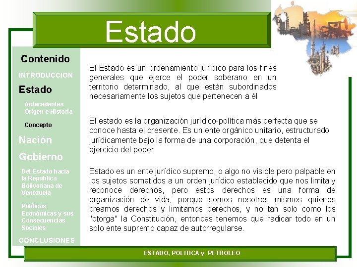 Estado Contenido INTRODUCCION Estado El Estado es un ordenamiento jurídico para los fines generales