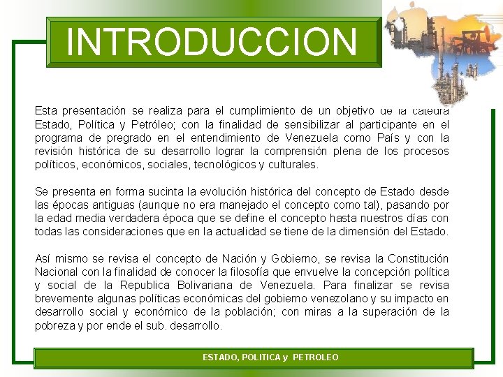 INTRODUCCION Esta presentación se realiza para el cumplimiento de un objetivo de la cátedra