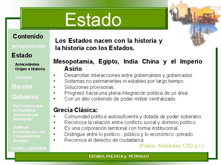 Estado Contenido INTRODUCCION Estado Antecedentes Origen e Historia Concepto Nación Gobierno Del Estado hacia