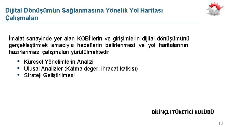 Dijital Dönüşümün Sağlanmasına Yönelik Yol Haritası Çalışmaları İmalat sanayinde yer alan KOBİ’lerin ve girişimlerin