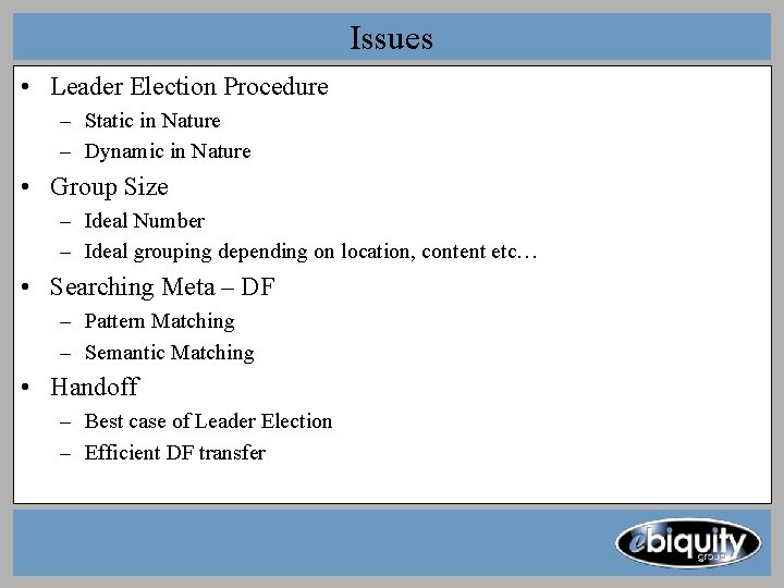 Issues • Leader Election Procedure – Static in Nature – Dynamic in Nature • Issues • Leader Election Procedure – Static in Nature – Dynamic in Nature •