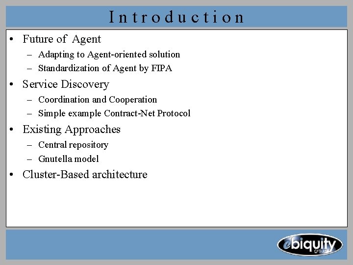 Introduction • Future of Agent – Adapting to Agent-oriented solution – Standardization of Agent Introduction • Future of Agent – Adapting to Agent-oriented solution – Standardization of Agent
