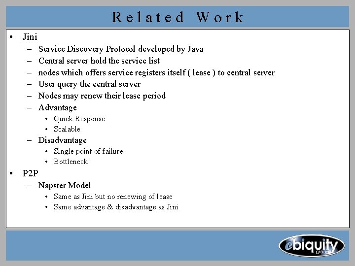Related Work • Jini – – – Service Discovery Protocol developed by Java Central Related Work • Jini – – – Service Discovery Protocol developed by Java Central