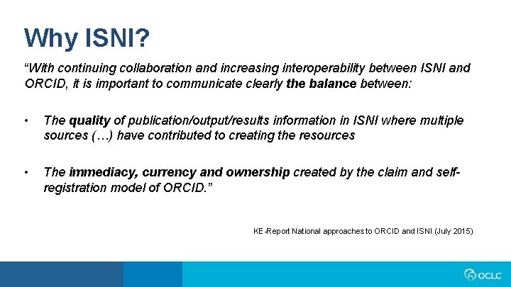 Why ISNI? “With continuing collaboration and increasing interoperability between ISNI and ORCID, it is