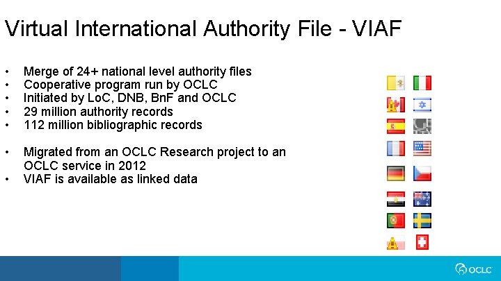 Virtual International Authority File - VIAF • • • Merge of 24+ national level
