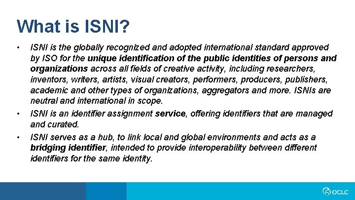 What is ISNI? • • • ISNI is the globally recognized and adopted international