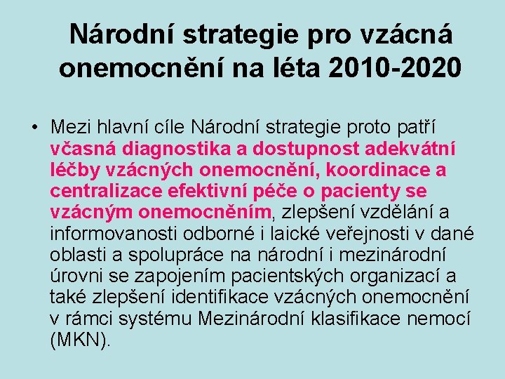 Národní strategie pro vzácná onemocnění na léta 2010 -2020 • Mezi hlavní cíle Národní