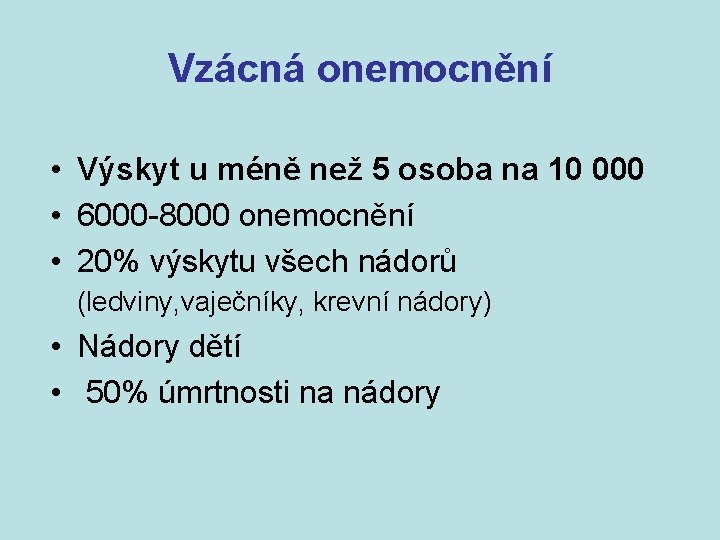 Vzácná onemocnění • Výskyt u méně než 5 osoba na 10 000 • 6000