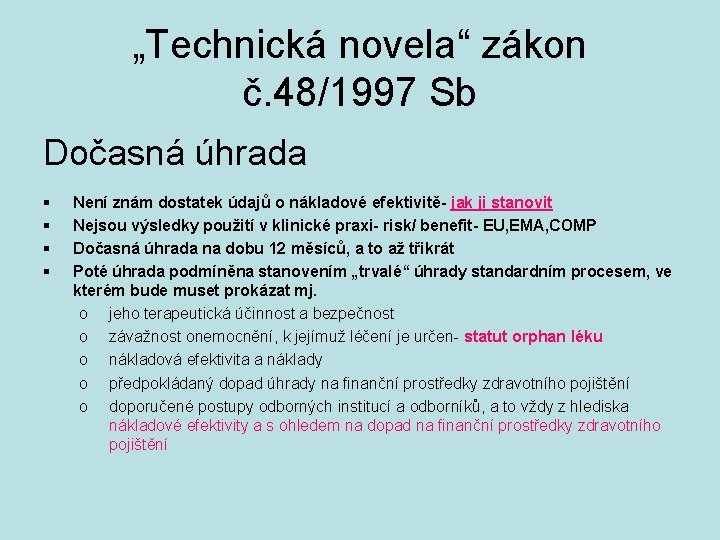 „Technická novela“ zákon č. 48/1997 Sb Dočasná úhrada § § Není znám dostatek údajů