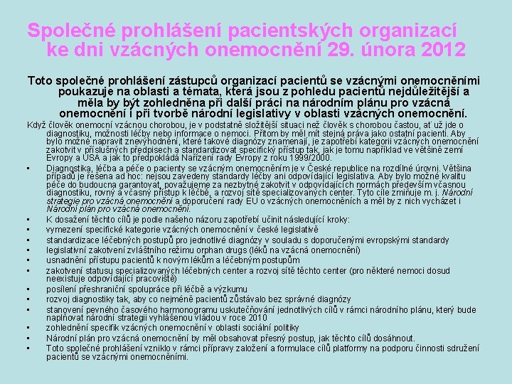 Společné prohlášení pacientských organizací ke dni vzácných onemocnění 29. února 2012 Toto společné prohlášení
