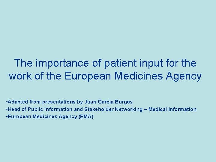 The importance of patient input for the work of the European Medicines Agency •