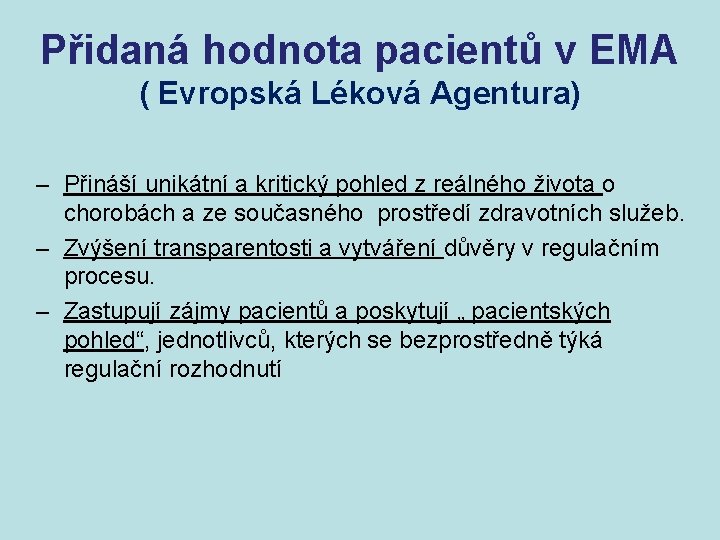 Přidaná hodnota pacientů v EMA ( Evropská Léková Agentura) – Přináší unikátní a kritický